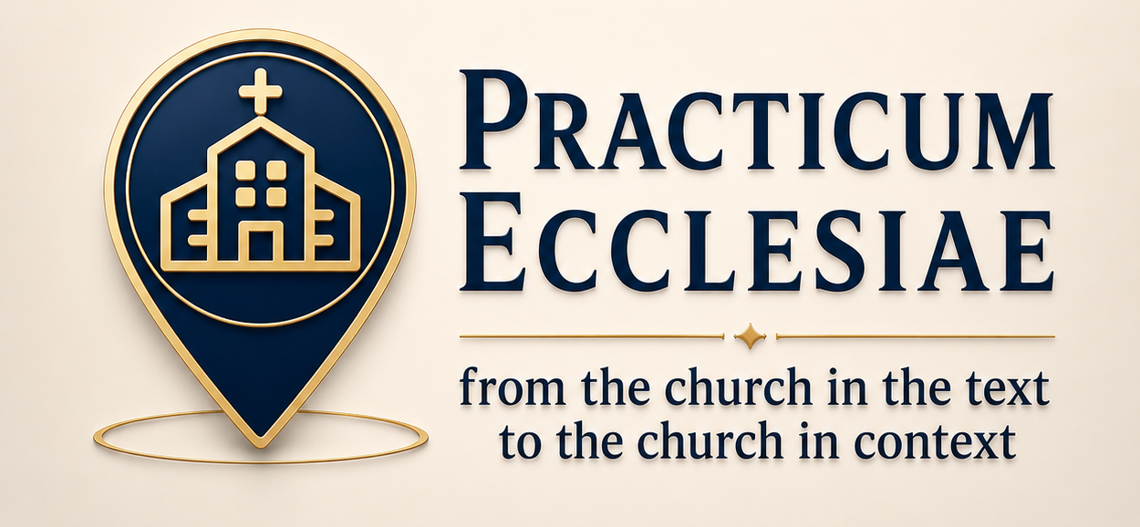 Practicum Ecclesiae — From the Church in the Text to the Church in Context